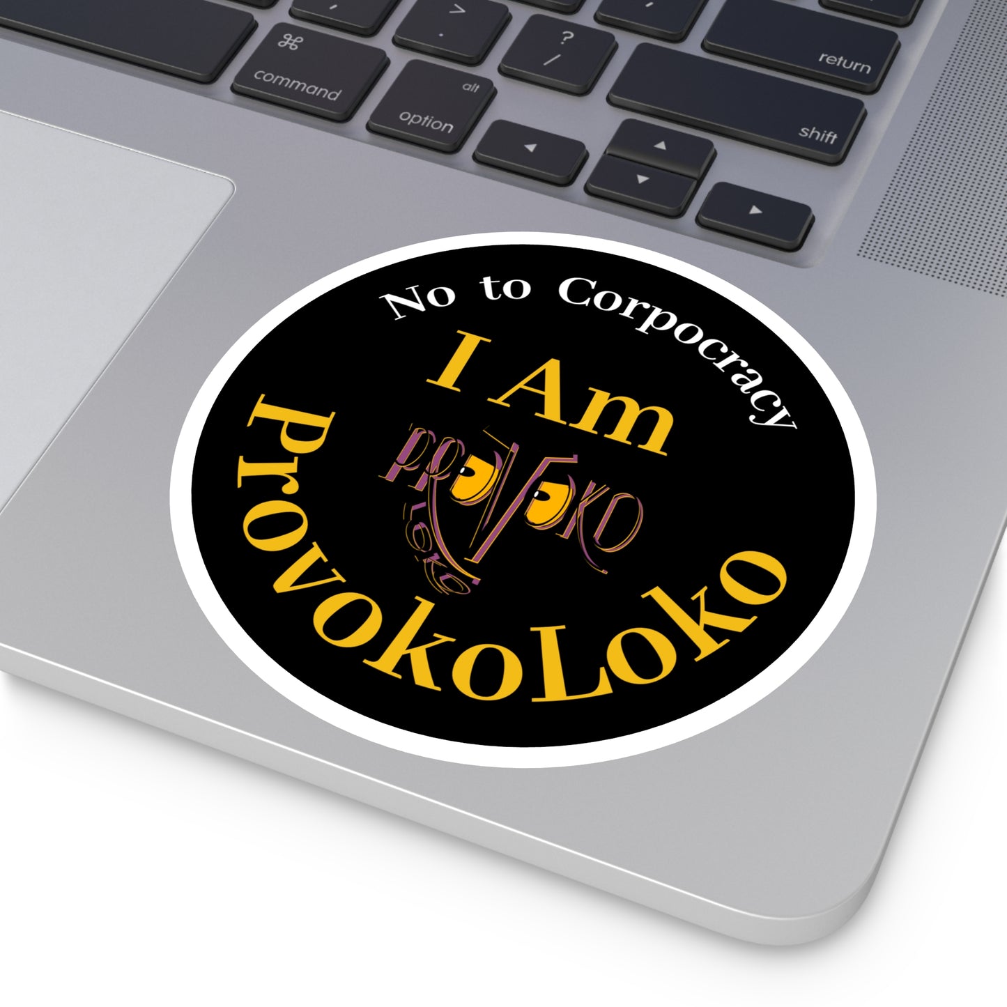 I Am ProvokoLoko, Round Stickers. No to Corpocracy. (black background) | Indoor & Outdoor Vinyl Stickers