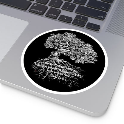 "Political Correctness: Intolerance...restricts and controls language with strict codes and rigid rules. -George Carlin" :  Round Stickers (black background) | Indoor & Outdoor Vinyl Stickers