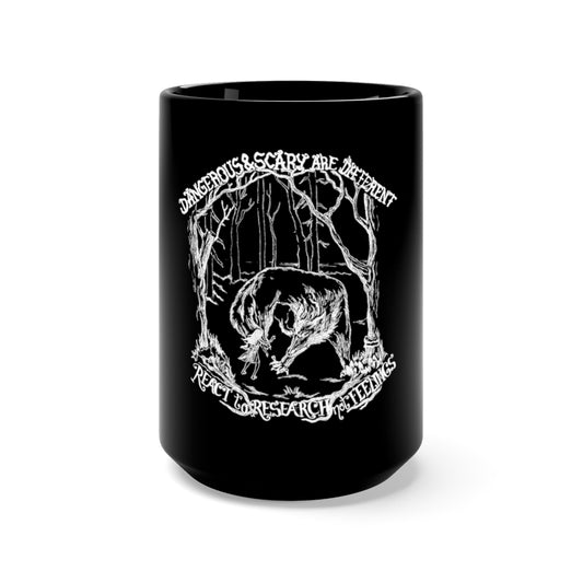 Dangerous and scary are different. Black Mug 15oz