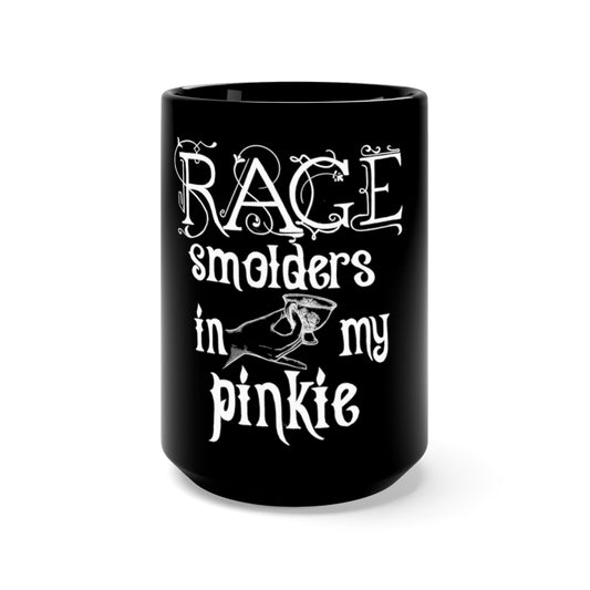 Rage smolders in my pinkie: Black Mug 15oz