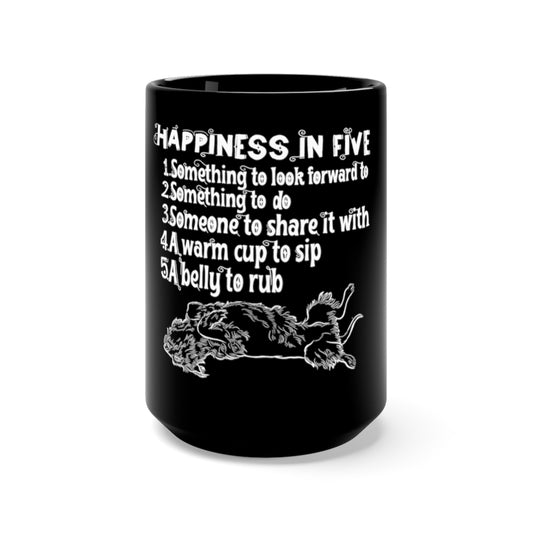 provokoloko mug. Happiness in five. Something to look forward to. something to do. someone to share it with. A warm cup to sip. A belly to rub. Dogs and puppies coffee cup.