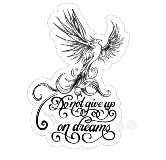 Don't give up on dreams: Transparent Outdoor Stickers, Die-Cut