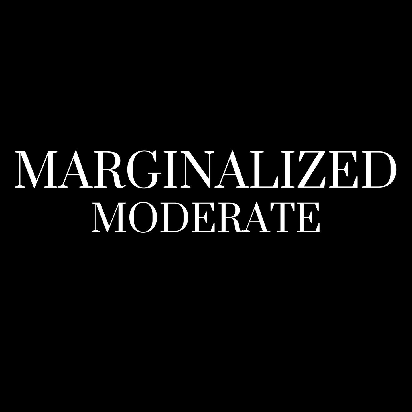 Marginalized Moderate, T-shirt